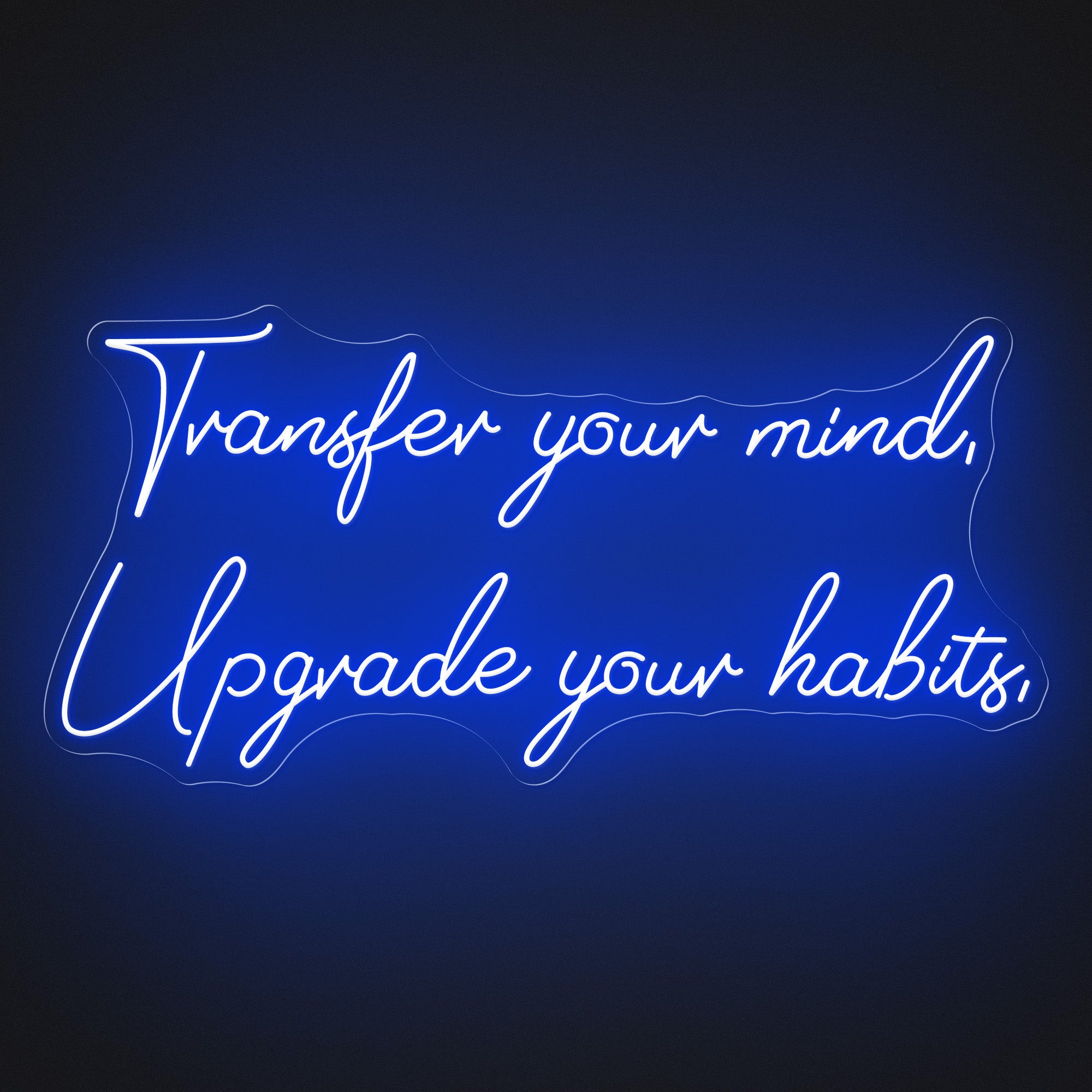 "Transfer your mind, Upgrade your habits." Quote Neon Sign