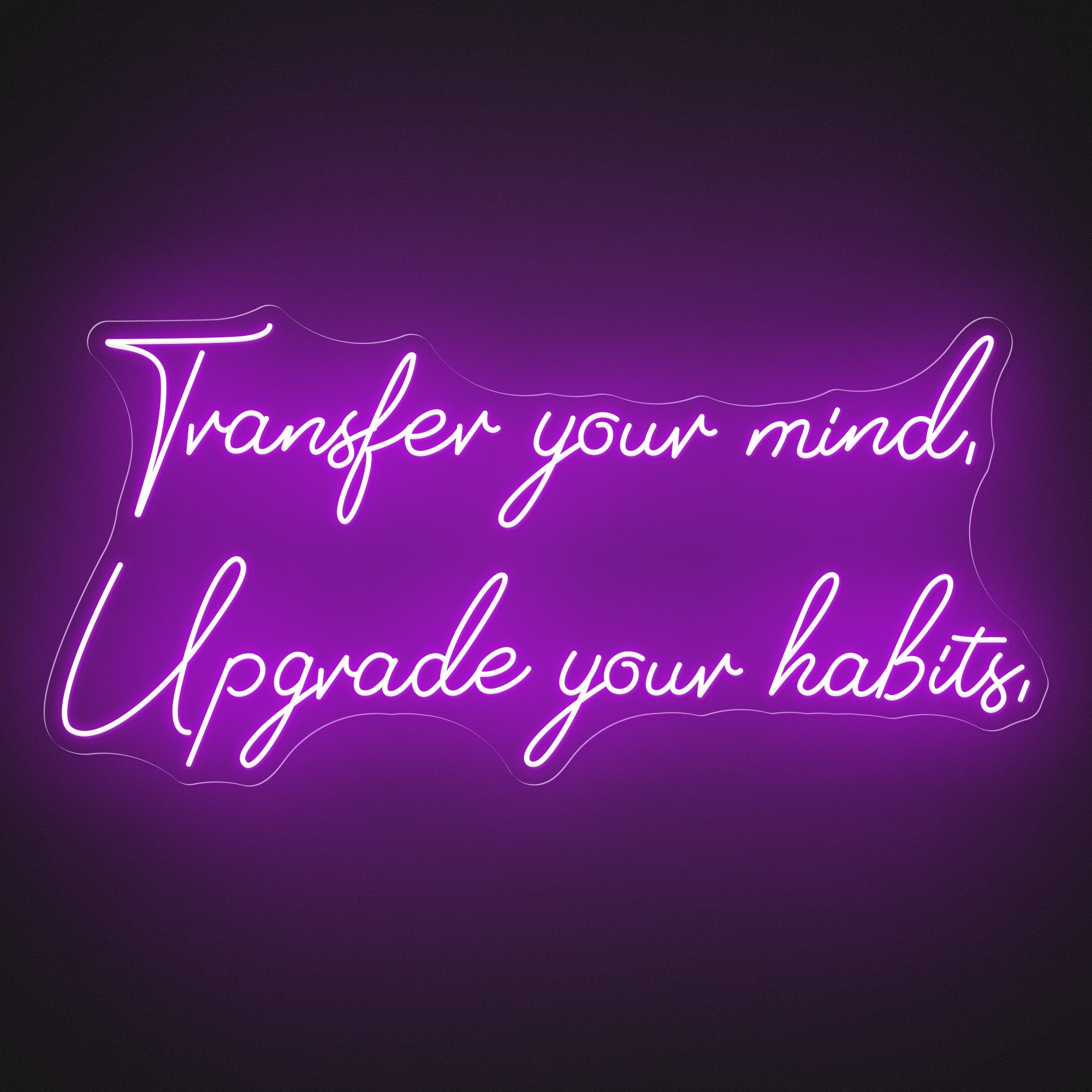 "Transfer your mind, Upgrade your habits." Quote Neon Sign