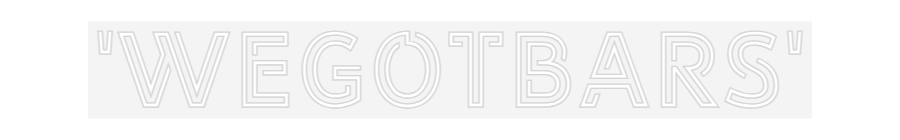 Design Your Own Sign 'WeGotbars'