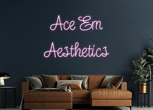 Design Your Own Sign Ace Em
Aesthe...