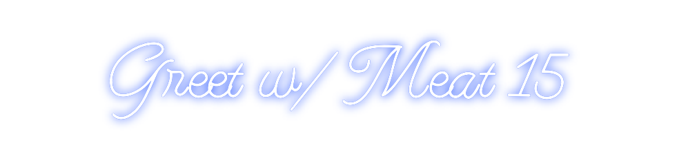 Design Your Own Sign Greet w/ Meat...