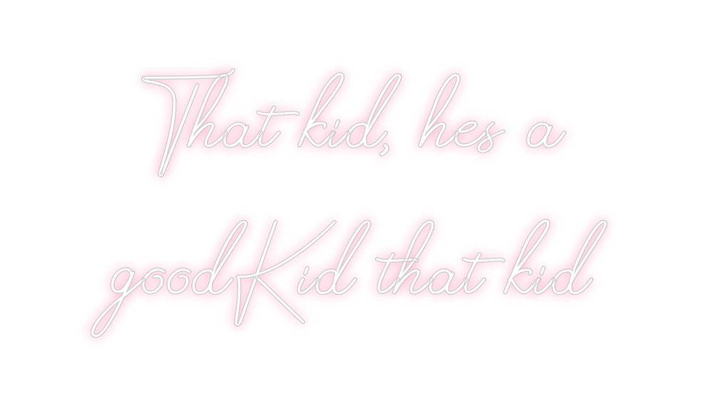 Design Your Own Sign That kid, hes...