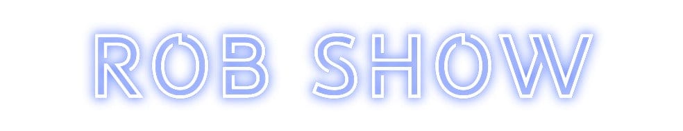 Design Your Own Sign ROB SHOW