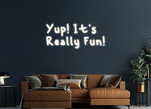 Design Your Own Sign Yup! It's
R...