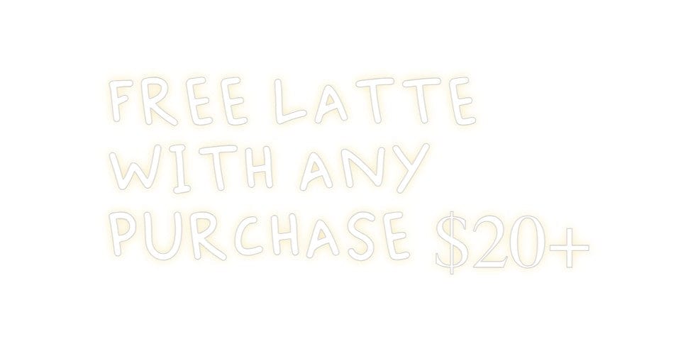 Design Your Own Sign FREE LATTE
W...