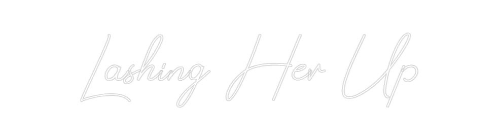 Design Your Own Sign Lashing Her Up