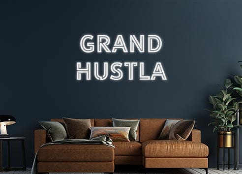 Design Your Own Sign Grand
Hustla