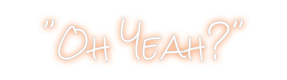 Design Your Own Sign "Oh Yeah?"