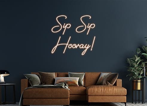 Design Your Own Sign Sip Sip
Hoo...
