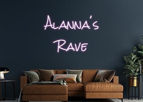Design Your Own Sign Alanna's
Rave