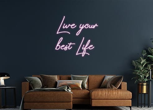 Design Your Own Sign Live your
be...