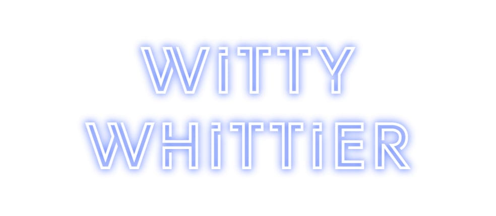 Design Your Own Sign Witty
Whittier