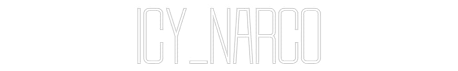 Design Your Own Sign ICY_NARCO