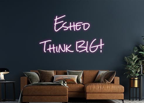 Design Your Own Sign Eshed
Think ...