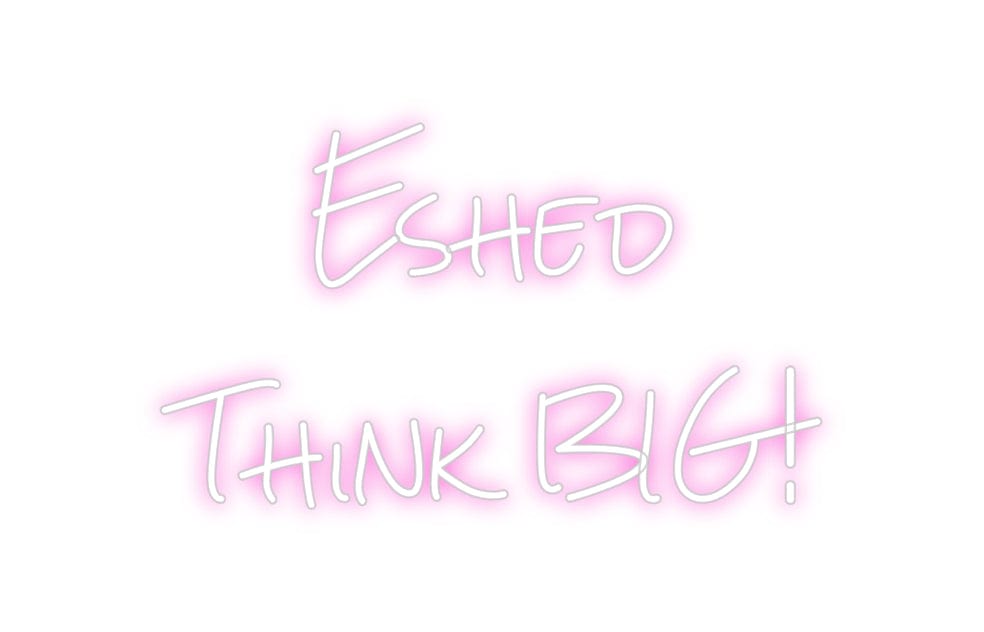 Design Your Own Sign Eshed
Think ...