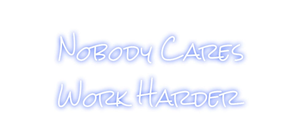 Design Your Own Sign Nobody Cares
...