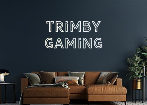 Design Your Own Sign TRIMBY
GAMING