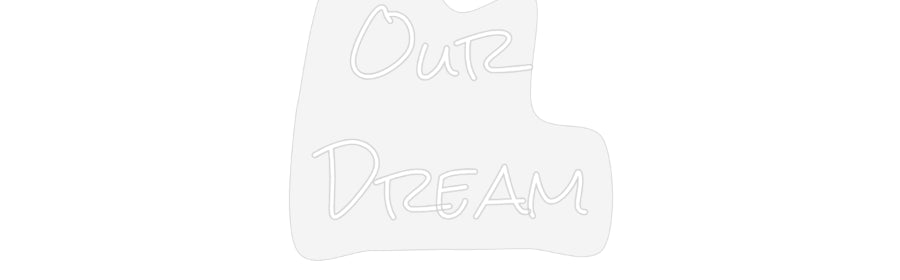 Design Your Own Sign Our
Dream