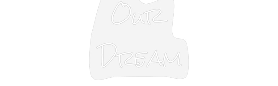 Design Your Own Sign Our
Dream