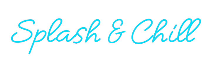Design Your Own Sign Splash & Chill