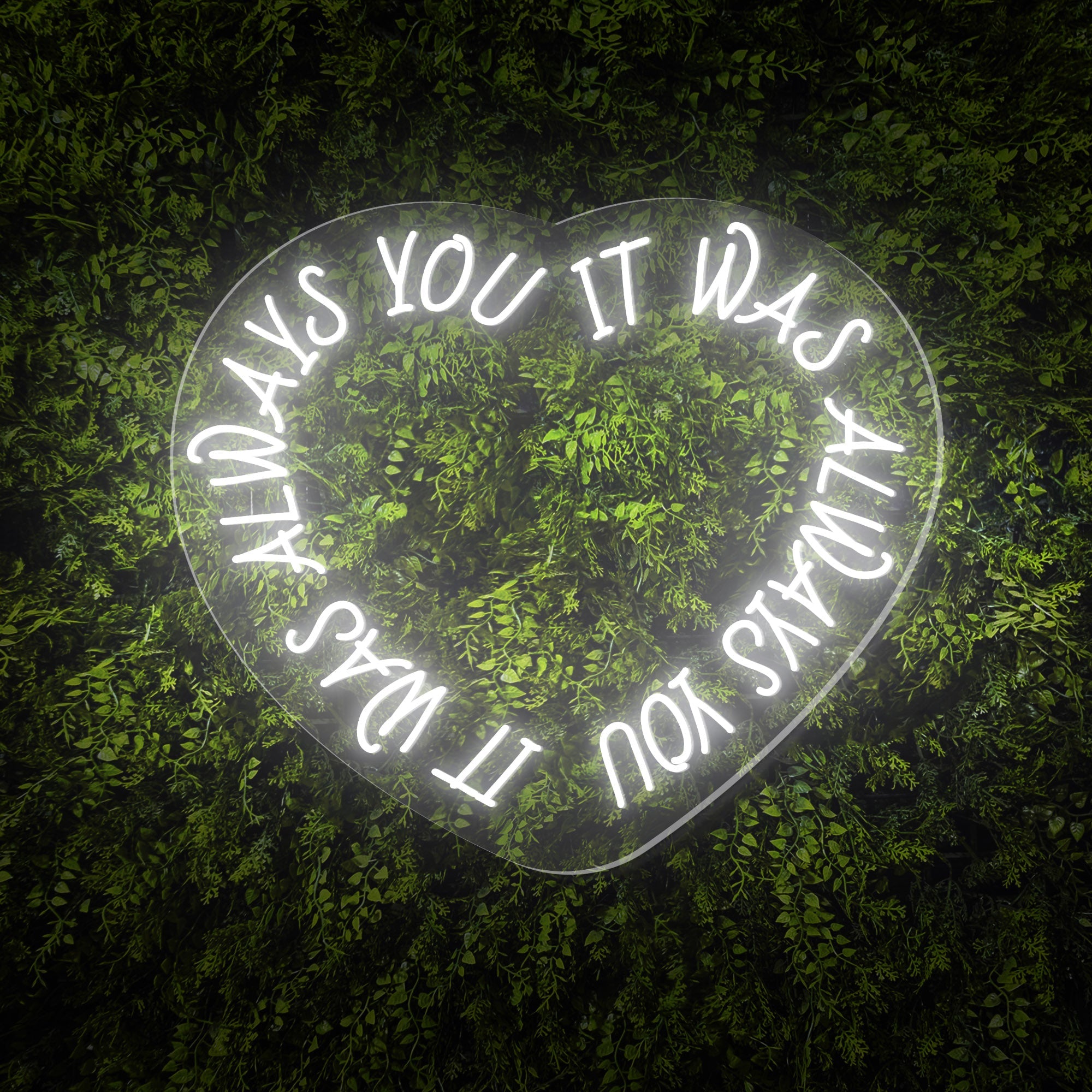 "It was always you" Words Heart Neon Sign