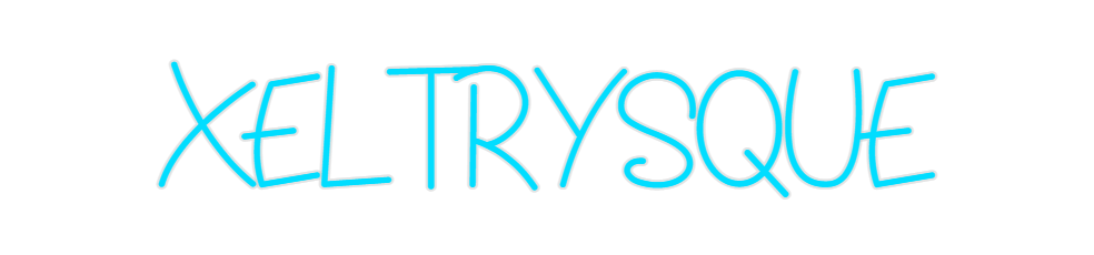 Custom Neon: XELTRYSQUE