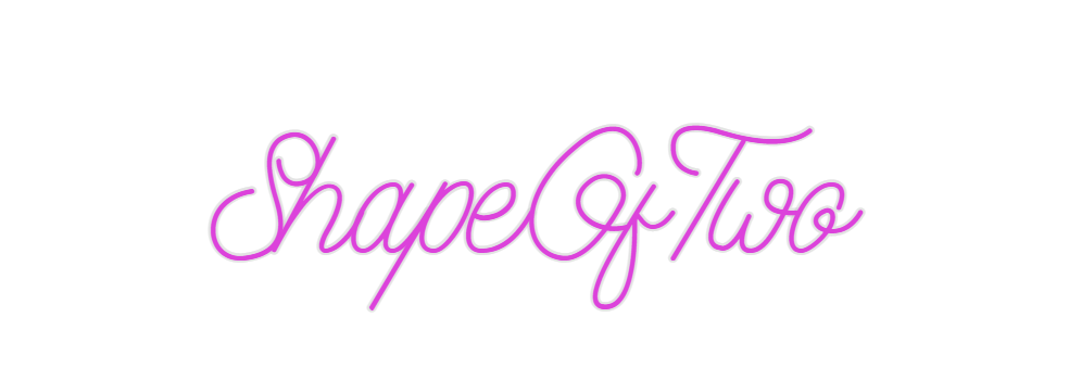 Custom Neon: ShapeOfTwo