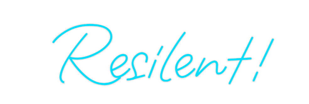 Custom Neon: Resilent!