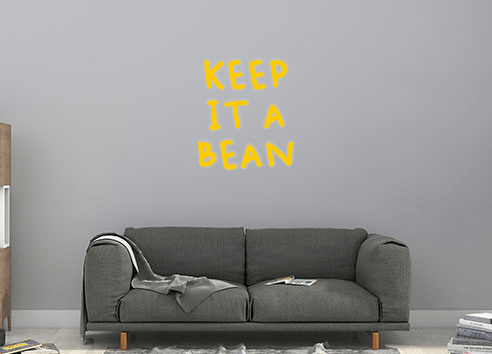 Design Your Own Sign KEEP
IT A
BEAN