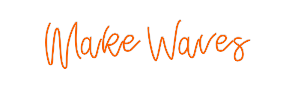 Design Your Own Sign Make Waves