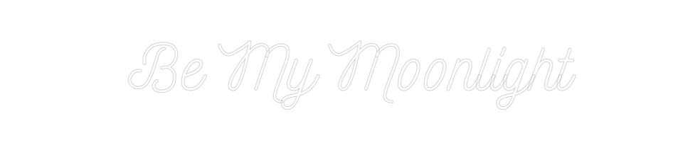 Design Your Own Sign Be My Moonlight