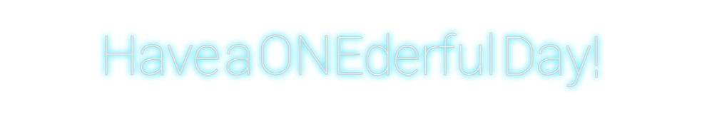 Design Your Own Sign Have a ONEder...