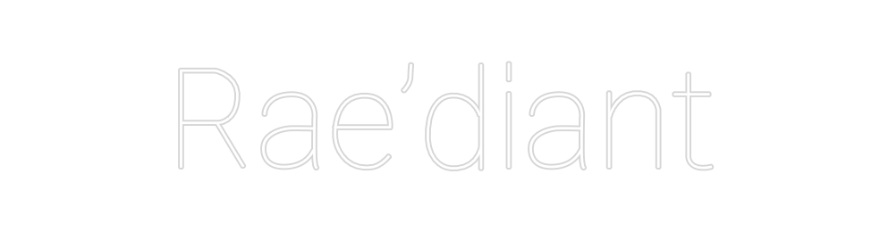 Design Your Own Sign Rae’diant