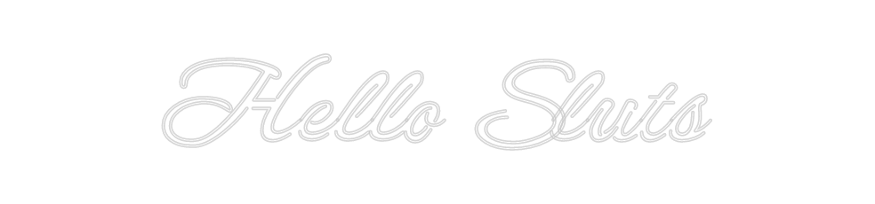 Design Your Own Sign Hello Sluts