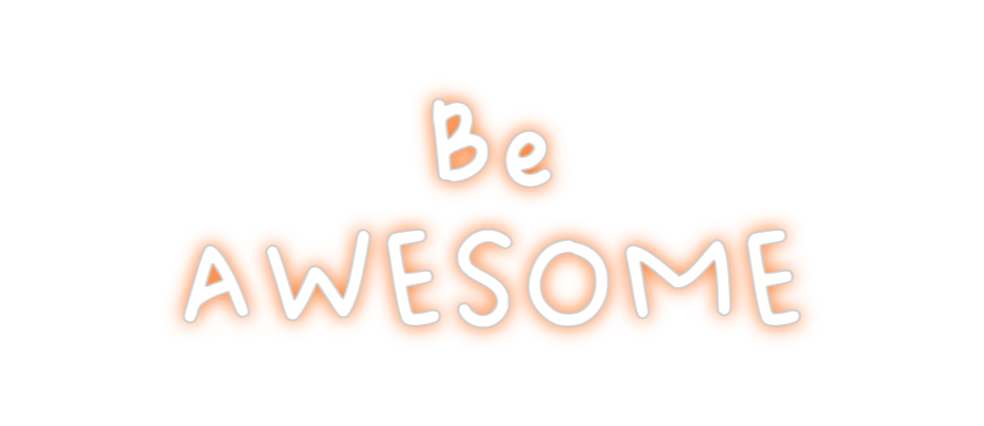 Design Your Own Sign Be
AWESOME