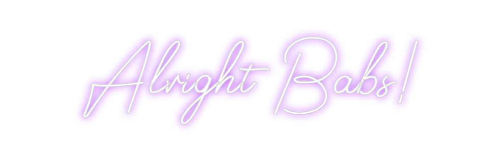 Design Your Own Sign Alright Babs!