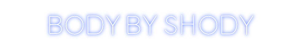 Design Your Own Sign BODY BY SHODY