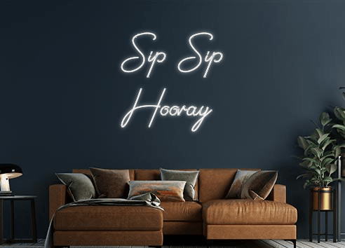 Design Your Own Sign Sip Sip
Hooray