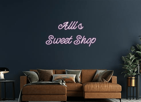 Design Your Own Sign Alli's
Sweet...