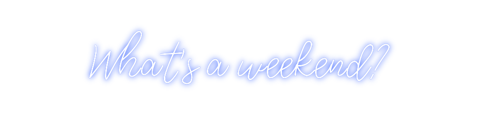 Design Your Own Sign What's a week...