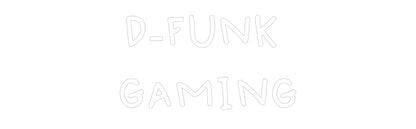 Design Your Own Sign D-FUNK 
GAMING