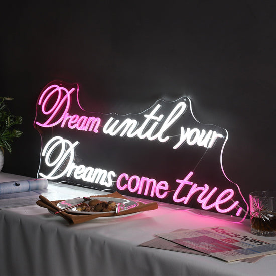 "Dream until your Dreams come true." Quote Neon Sign