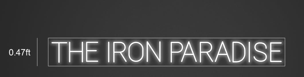 "THE IRON PARADISE" customized led neon sign inquiry