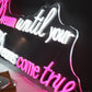 "Dream until your Dreams come true." Quote Neon Sign