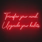 "Transfer your mind, Upgrade your habits." Quote Neon Sign