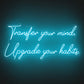 "Transfer your mind, Upgrade your habits." Quote Neon Sign