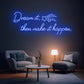 "Dream it, then make it happen." Stars & Quote Neon Sign