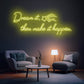 "Dream it, then make it happen." Stars & Quote Neon Sign