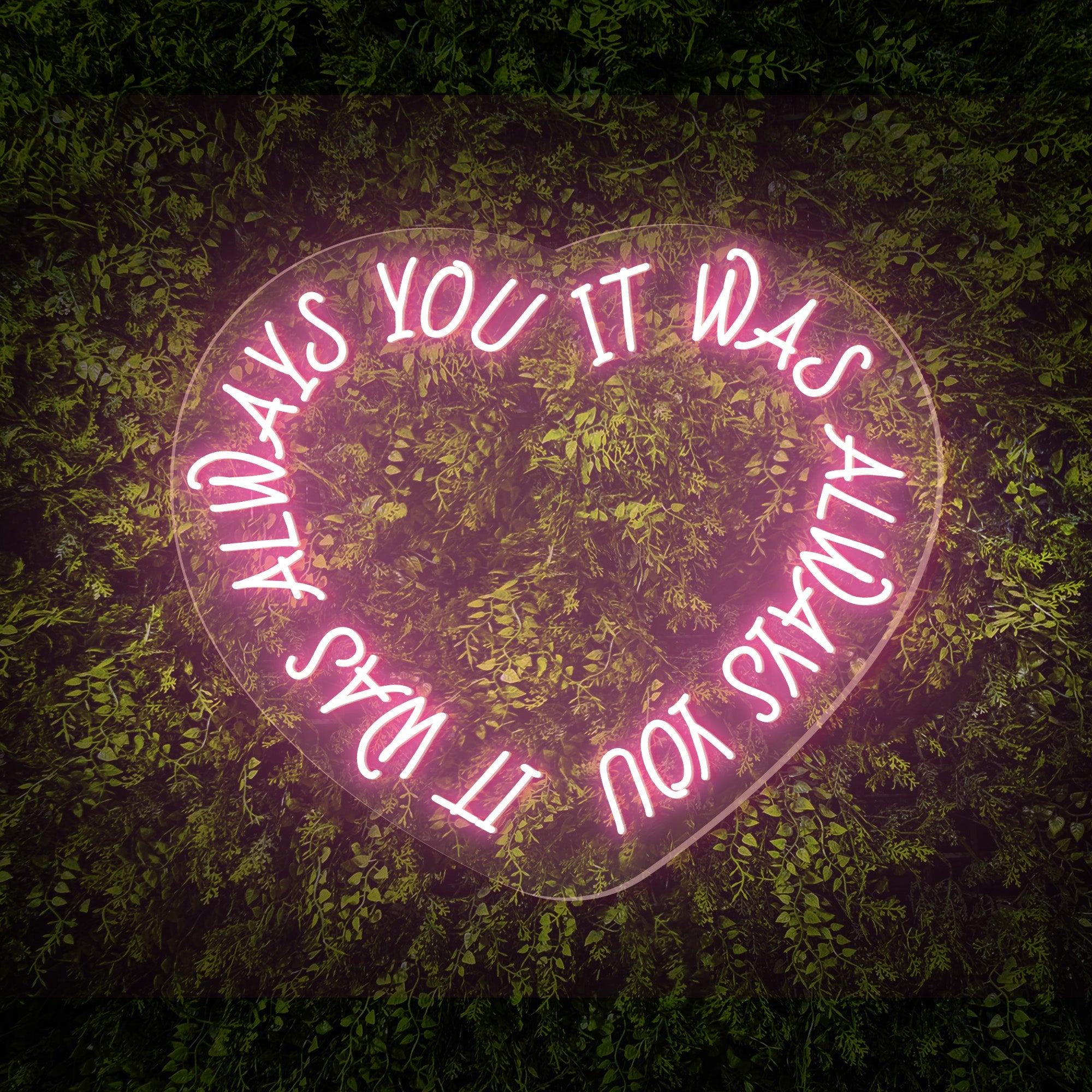"It was always you" Words Heart Neon Sign