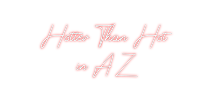 Design Your Own Sign Hotter Than H...